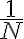  \frac{1}{N} 