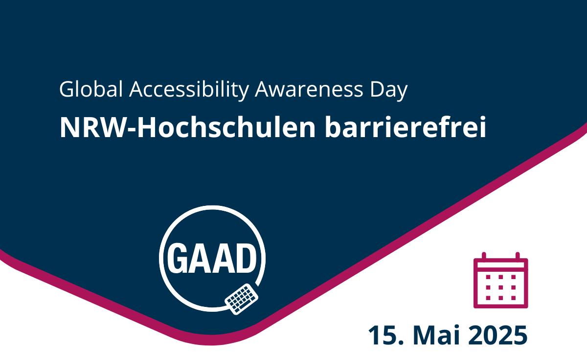 Alt-Text: Logo GAAD. Text „Global Accessibility Awareness Day: NRW Hochschule barrierefrei. 15 Mai 2025“
